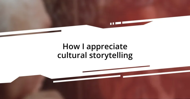 How I appreciate cultural storytelling