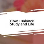 How I Balance Study and Life