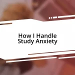 How I Handle Study Anxiety