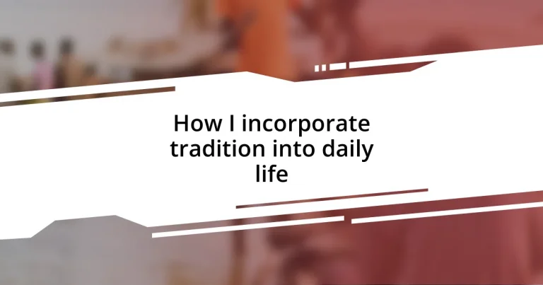 How I incorporate tradition into daily life