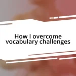 How I overcome vocabulary challenges