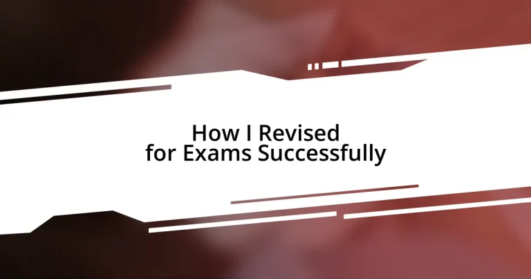 How I Revised for Exams Successfully