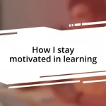 How I stay motivated in learning