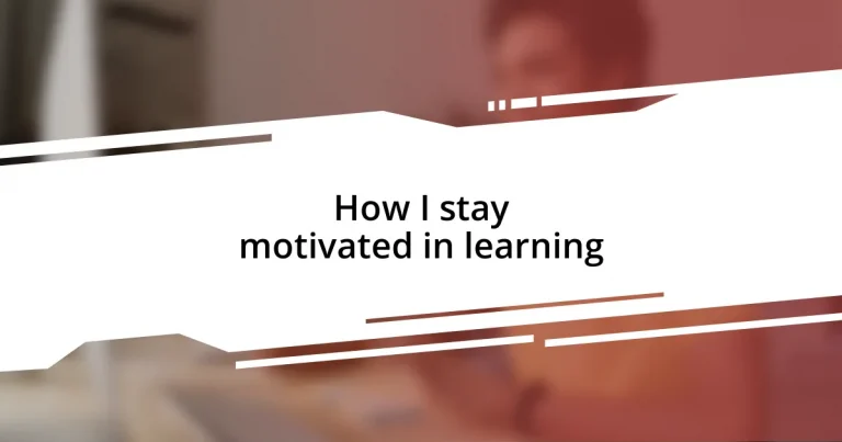 How I stay motivated in learning