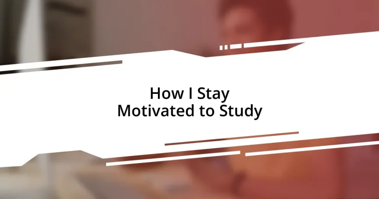 How I Stay Motivated to Study