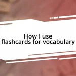 How I use flashcards for vocabulary