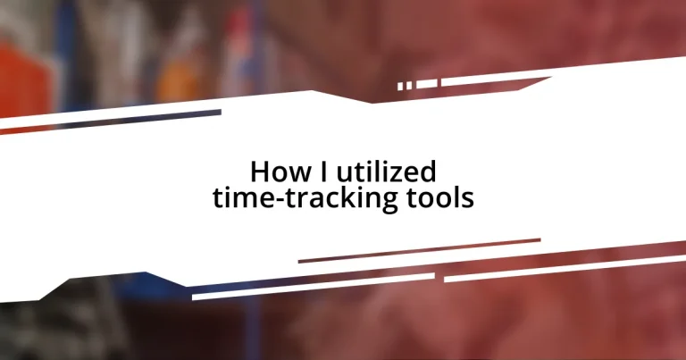 How I utilized time-tracking tools