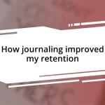 How journaling improved my retention