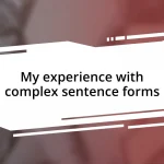 My experience with complex sentence forms