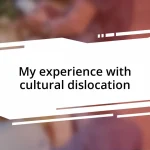 My experience with cultural dislocation