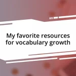 My favorite resources for vocabulary growth