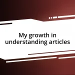 My growth in understanding articles