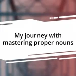 My journey with mastering proper nouns