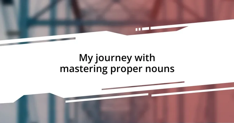 My journey with mastering proper nouns