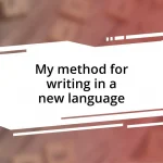 My method for writing in a new language