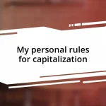 My personal rules for capitalization