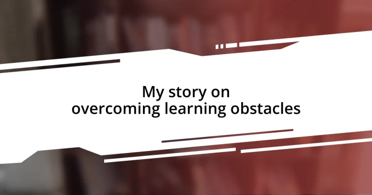 My story on overcoming learning obstacles