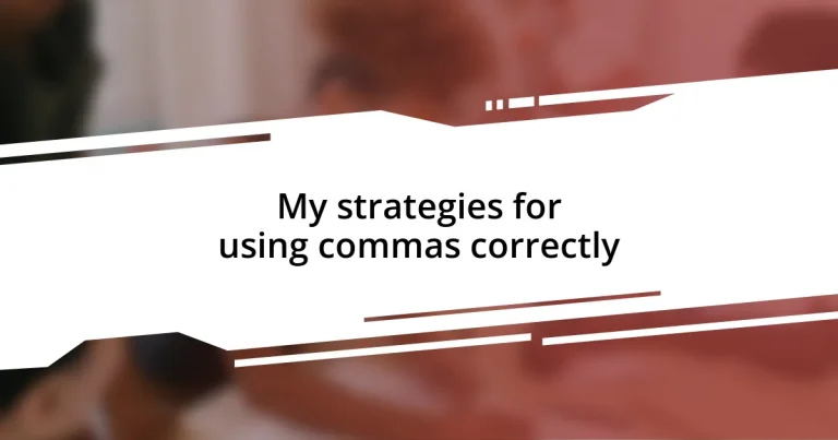 My strategies for using commas correctly