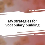 My strategies for vocabulary building