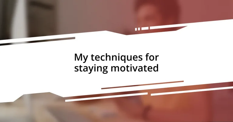 My techniques for staying motivated