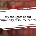 My thoughts about community resource centers