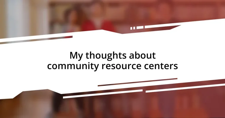 My thoughts about community resource centers