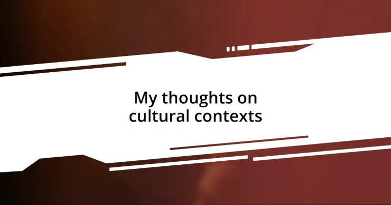 My thoughts on cultural contexts