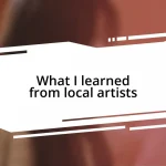 What I learned from local artists