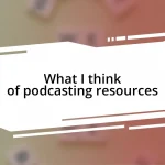 What I think of podcasting resources