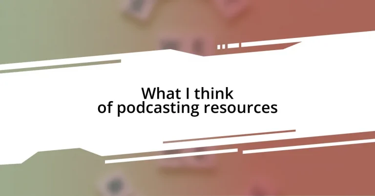 What I think of podcasting resources