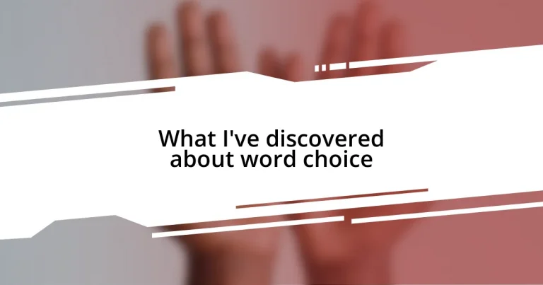 What I’ve discovered about word choice