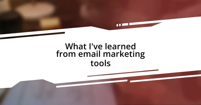 What I’ve learned from email marketing tools