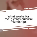 What works for me in cross-cultural friendships