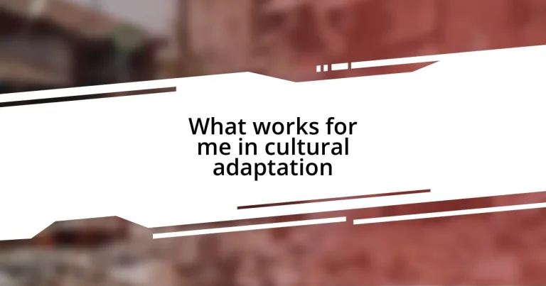 What works for me in cultural adaptation