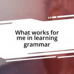 What works for me in learning grammar