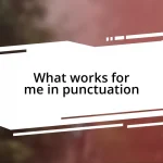 What works for me in punctuation