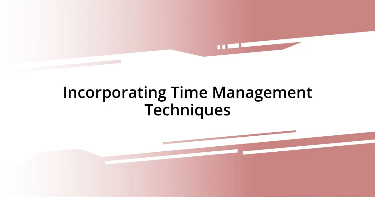 Incorporating Time Management Techniques