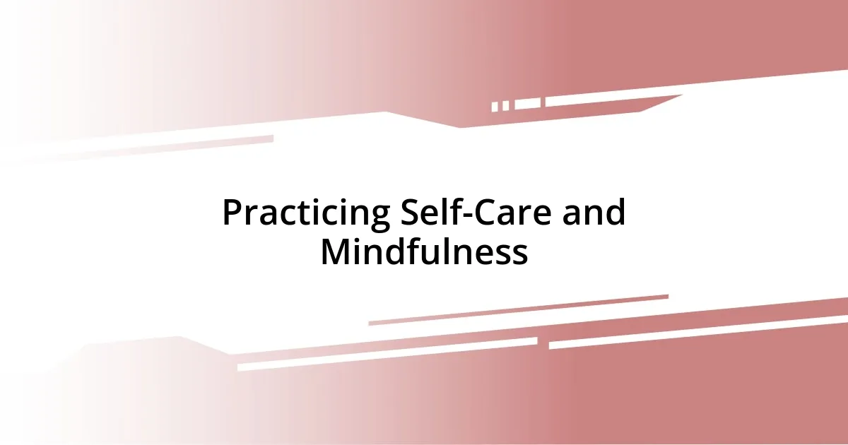 Practicing Self-Care and Mindfulness