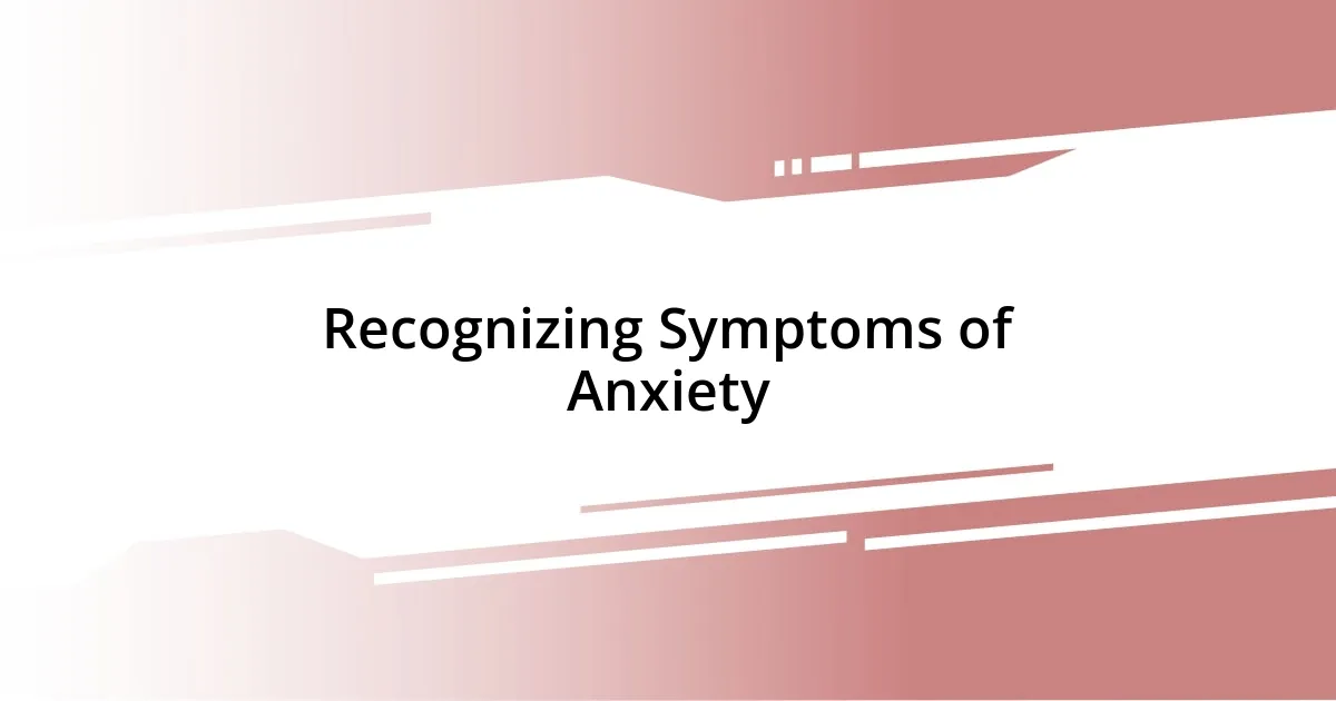 Recognizing Symptoms of Anxiety