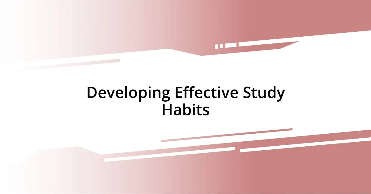 Developing Effective Study Habits