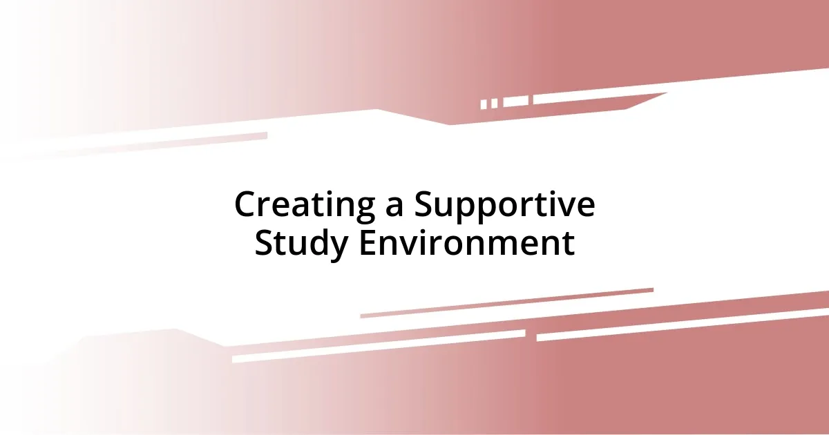 Creating a Supportive Study Environment