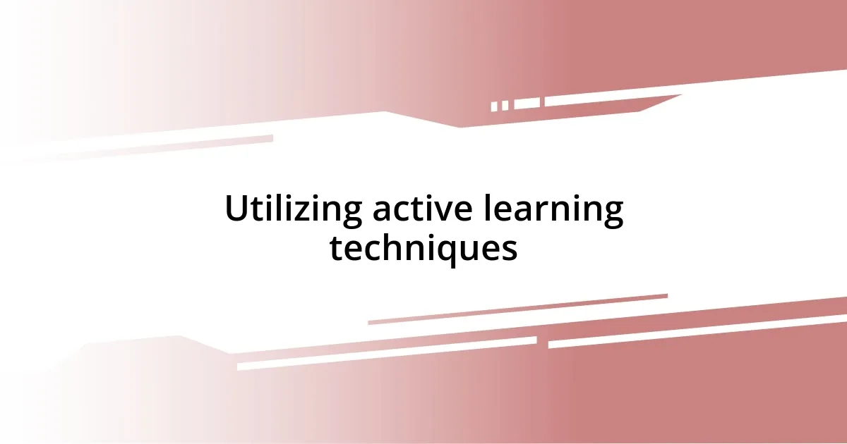 Utilizing active learning techniques