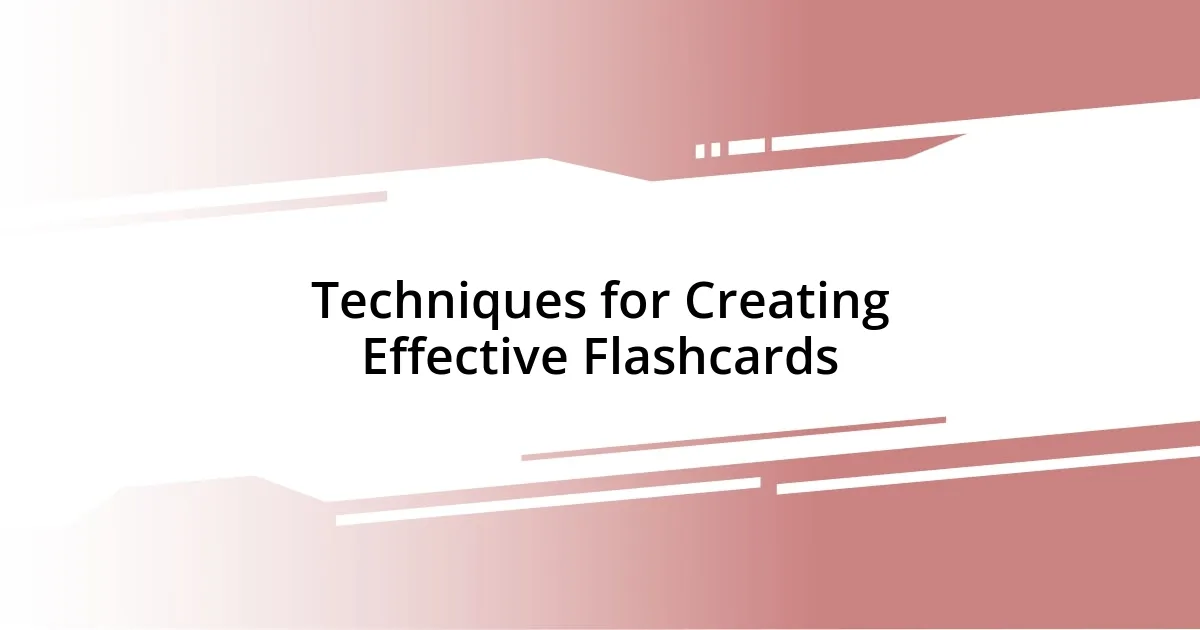 Techniques for Creating Effective Flashcards