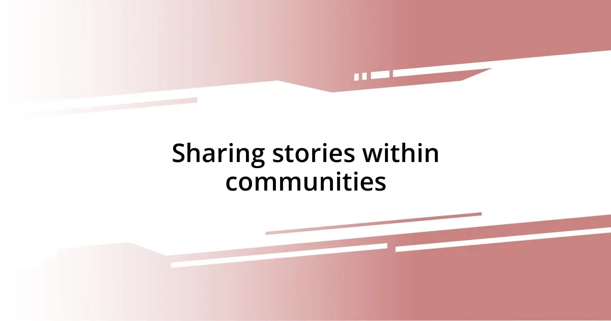 Sharing stories within communities