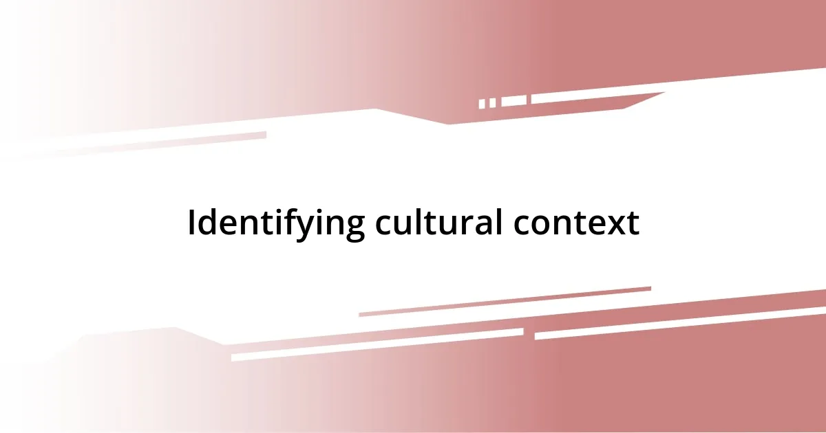 Identifying cultural context