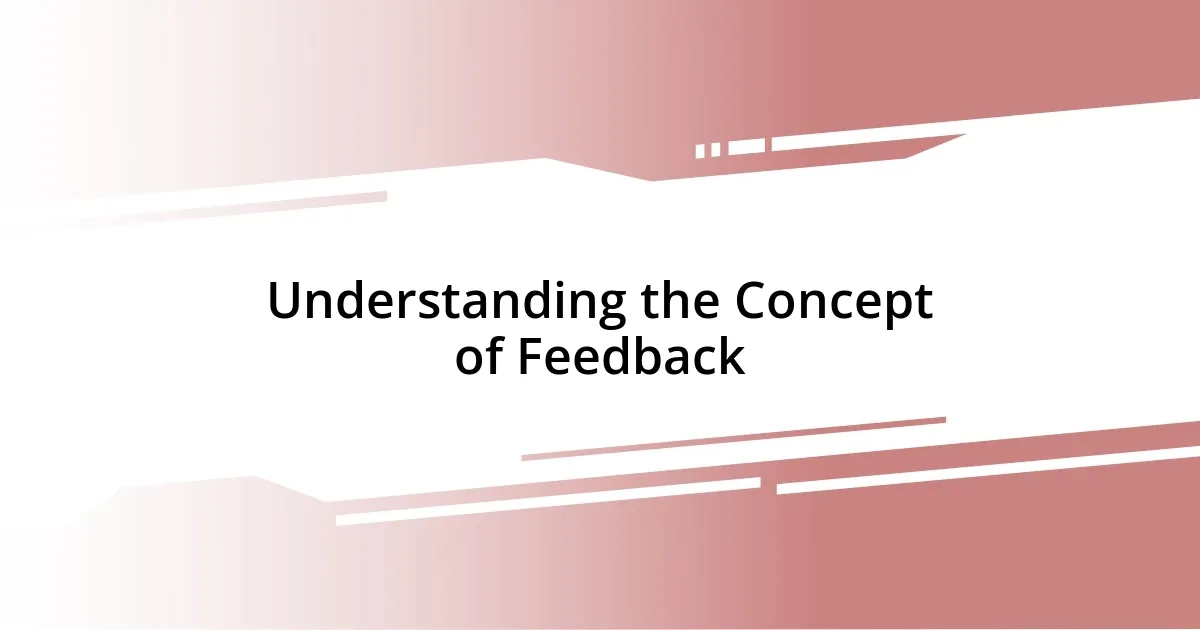 Understanding the Concept of Feedback