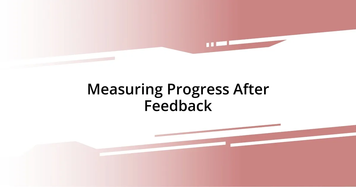 Measuring Progress After Feedback