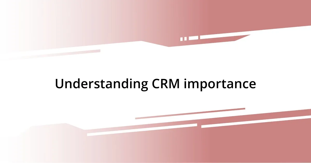 Understanding CRM importance