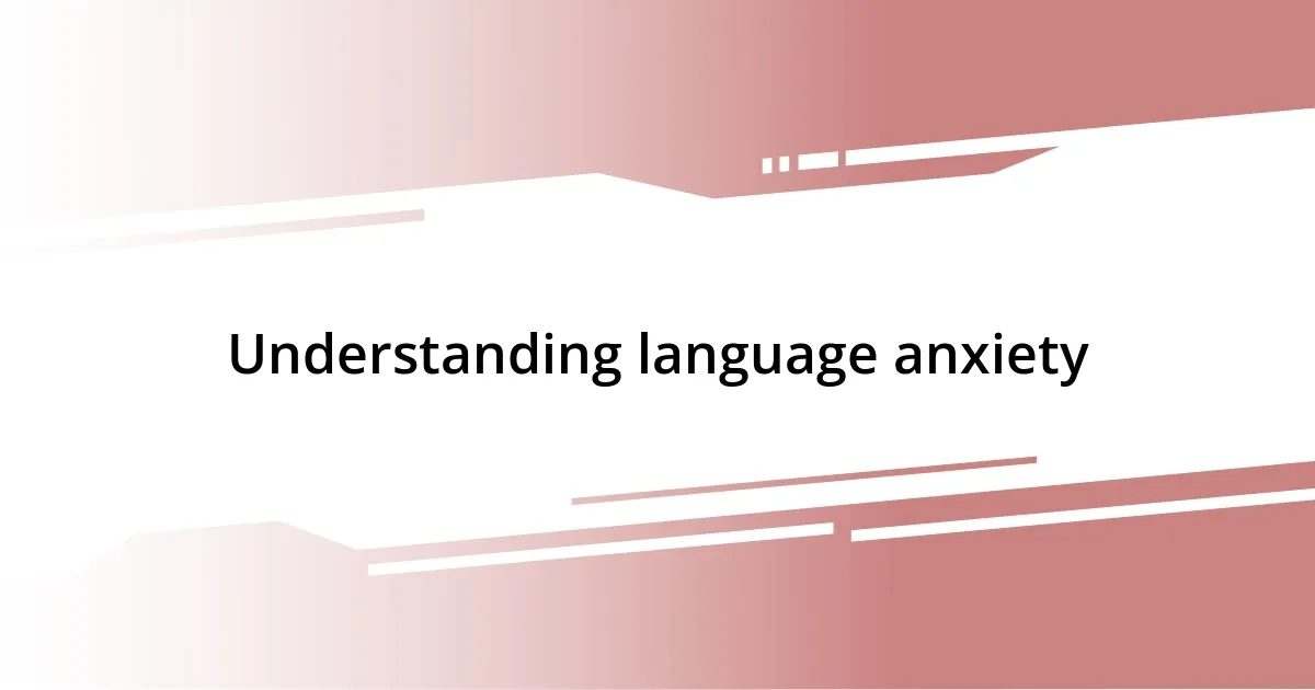 Understanding language anxiety