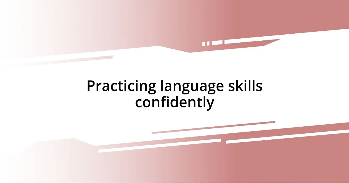 Practicing language skills confidently